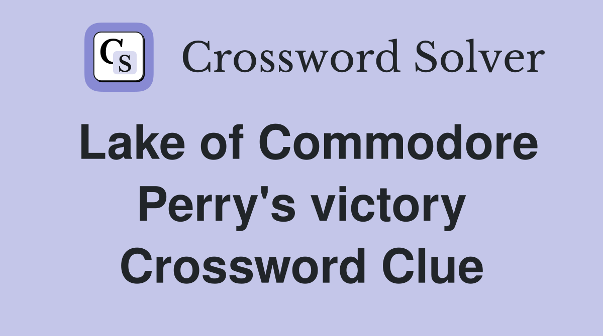 Lake of Commodore Perry's victory Crossword Clue Answers Crossword